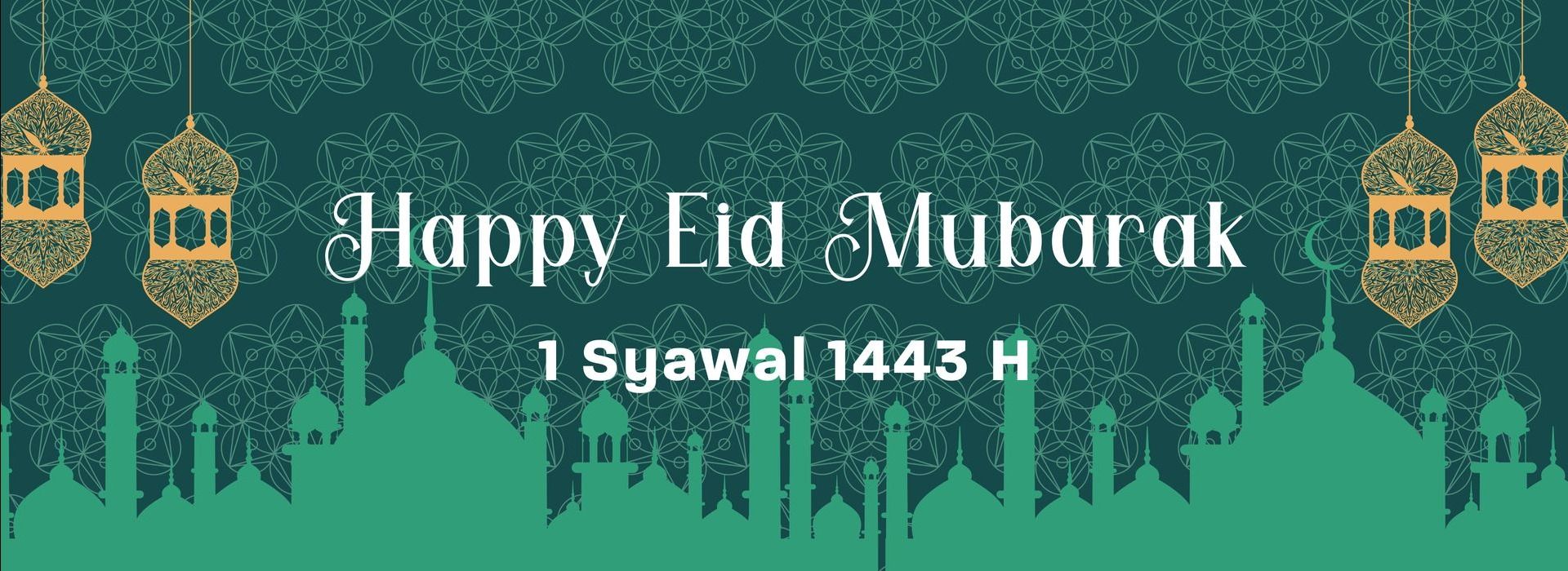 Selamat Hari Raya Idul Fitri 1443 H